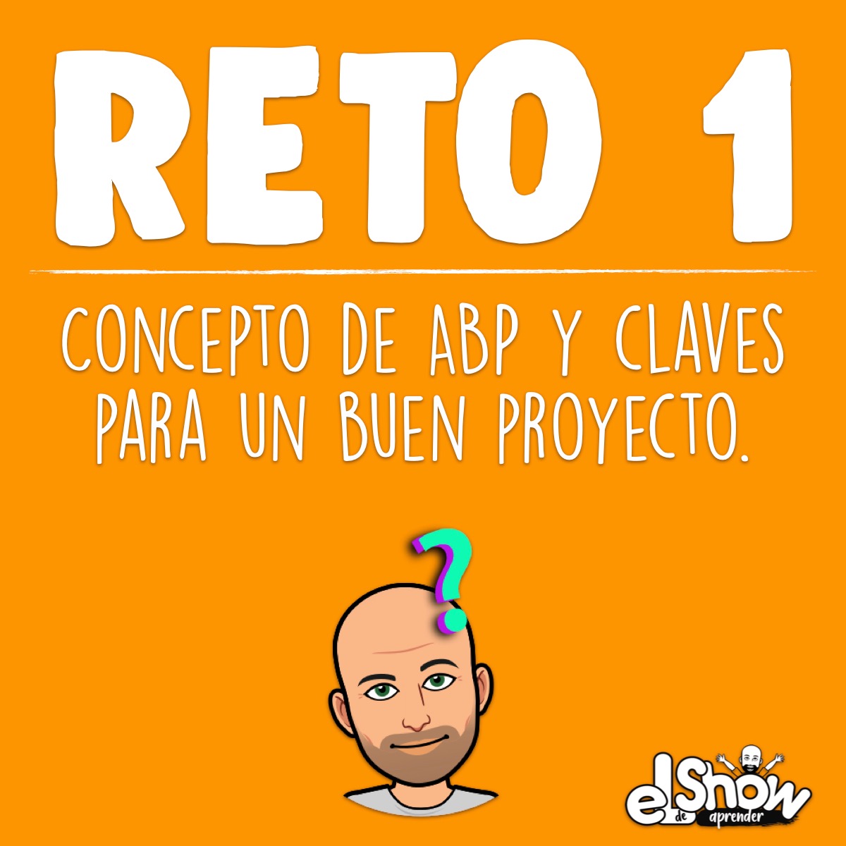 Reto 1. Concepto de ABP y claves de un buen proyecto.