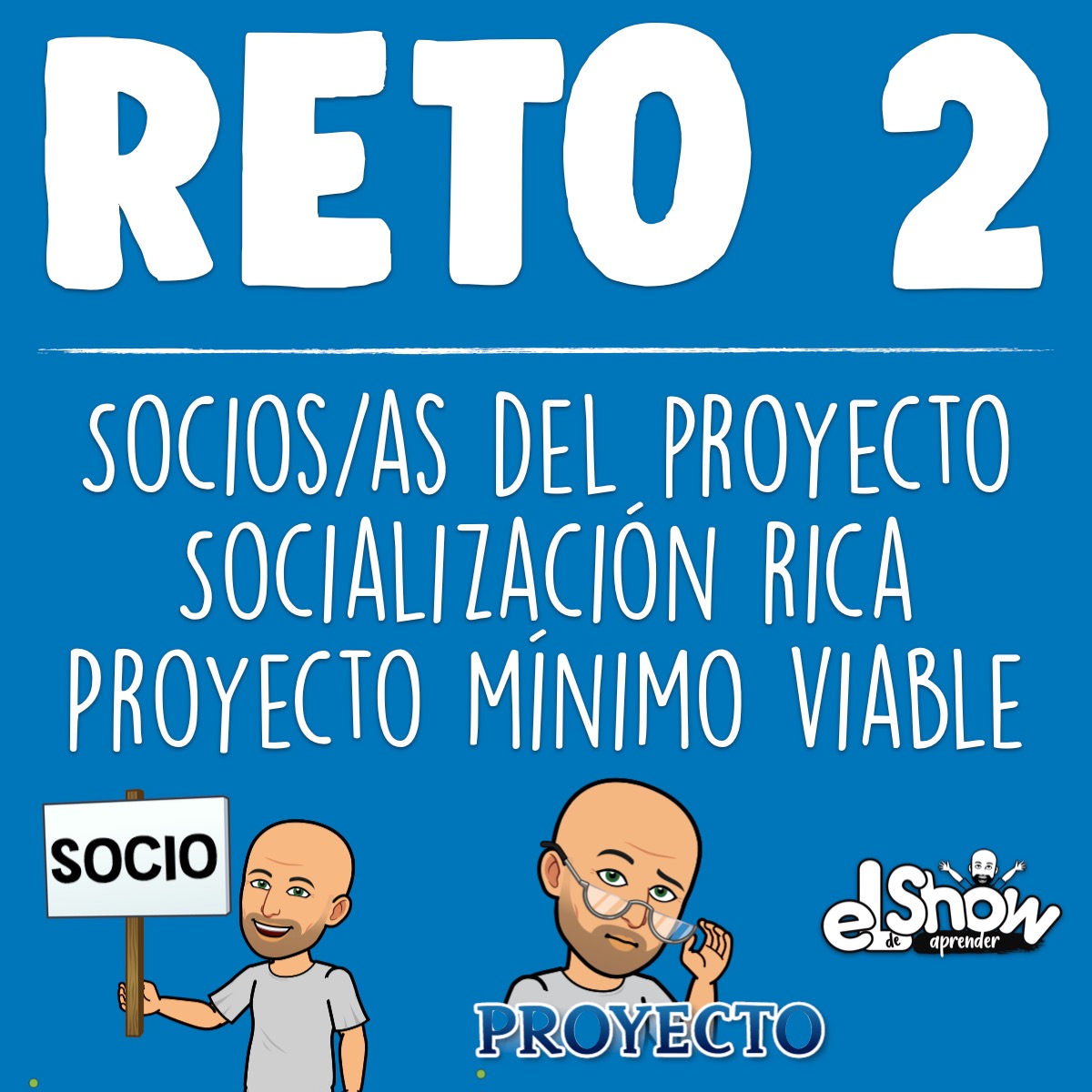 Reto 2. Socios, socialización rica y proyecto mínimo viable.