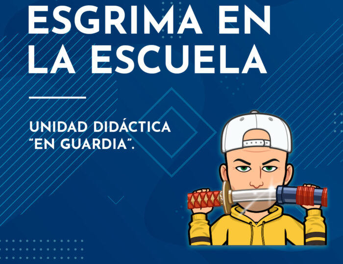Unidad didáctica “En guardia”, la esgrima en la escuela.